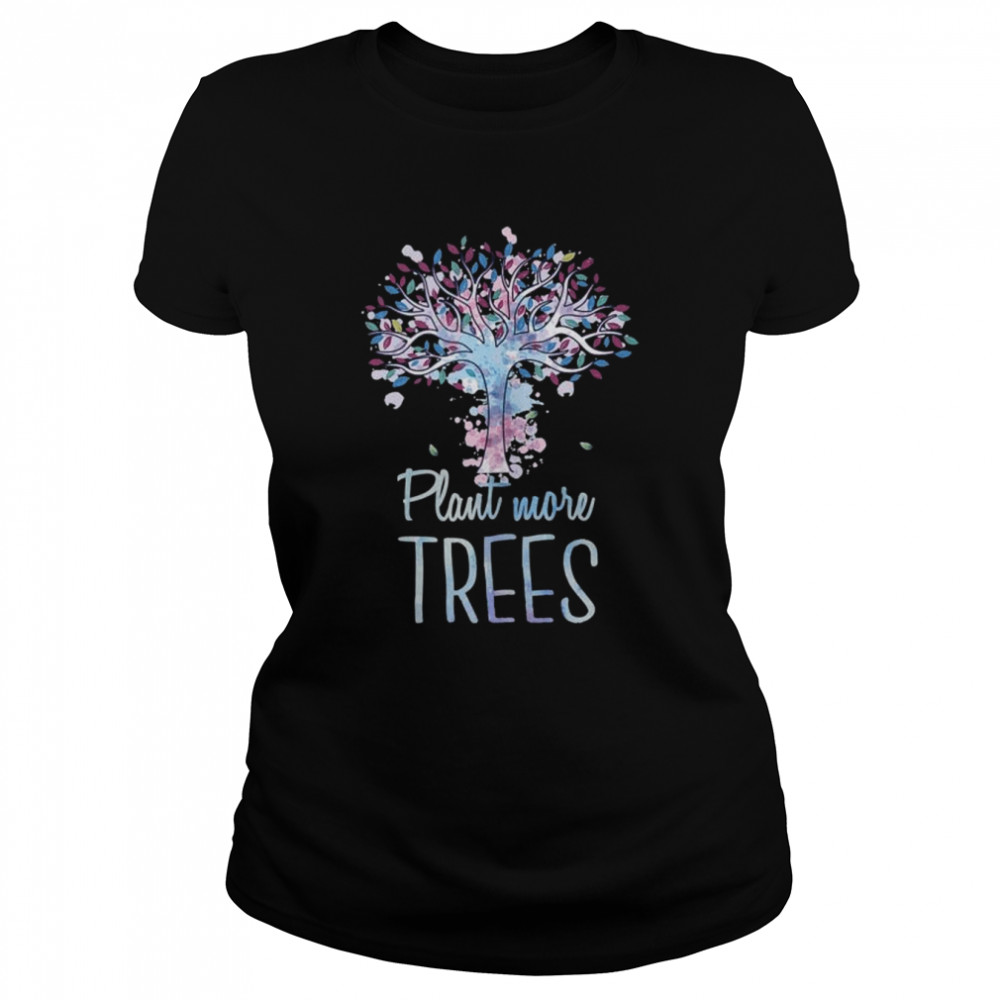 Plant More Trees Apparel Earth Day Environmentalist Classic Women's T-shirt
