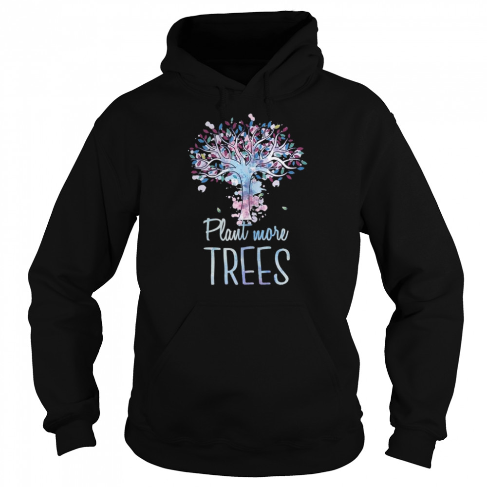 Plant More Trees Apparel Earth Day Environmentalist Unisex Hoodie