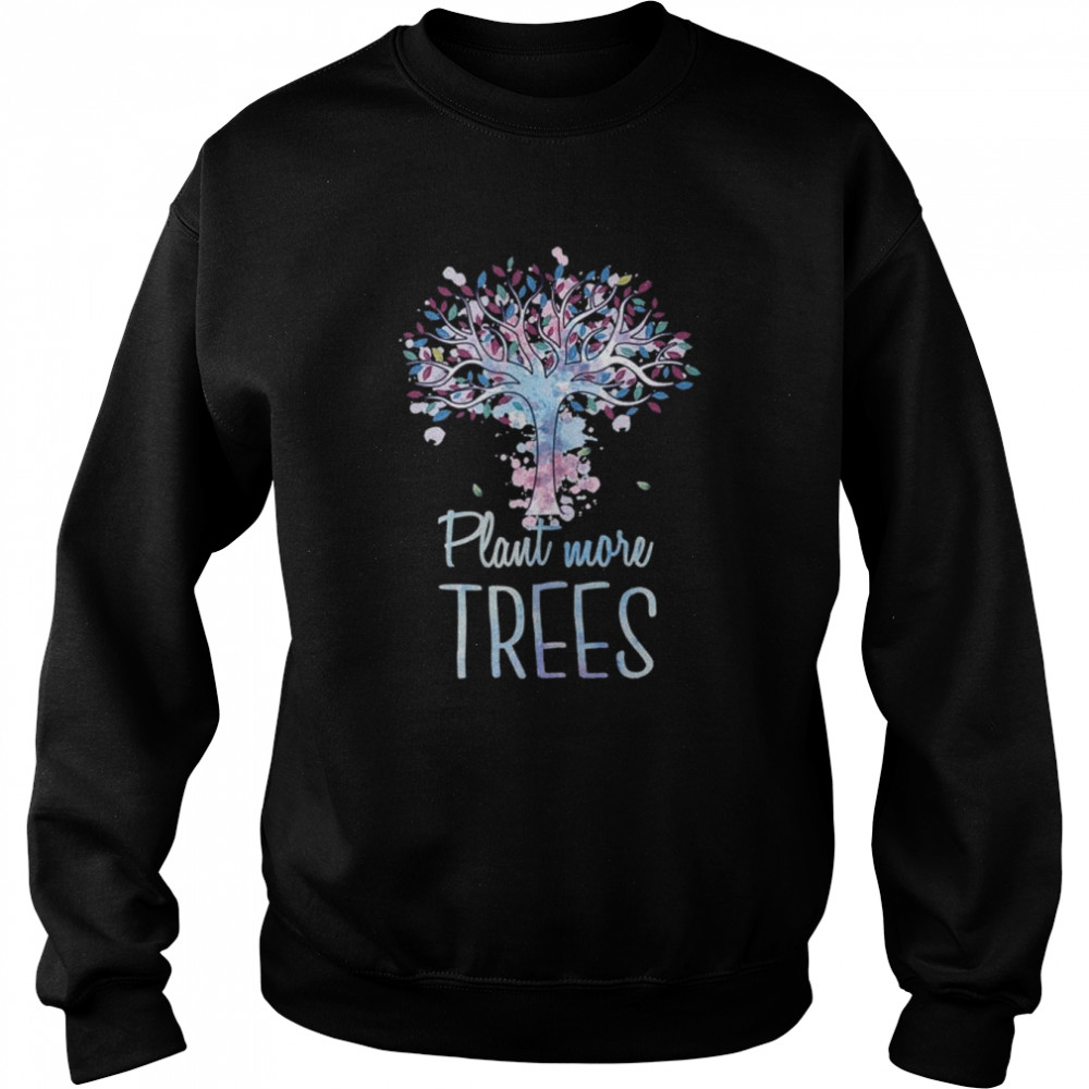 Plant More Trees Apparel Earth Day Environmentalist Unisex Sweatshirt