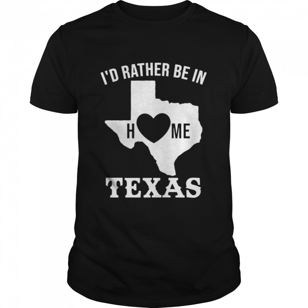 Schriftzug I’d Rather Be In Home Texas Cowboy Shirt