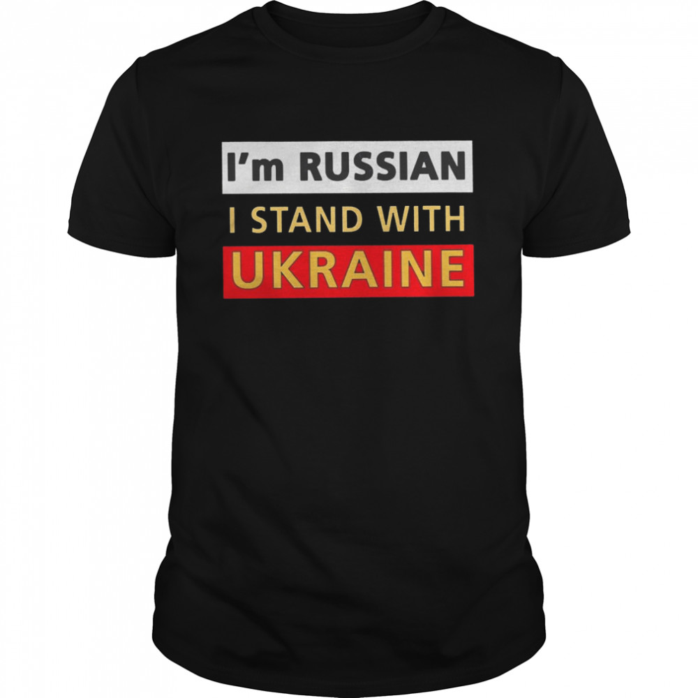 I’m Russian I Stand With Ukraine Shirt