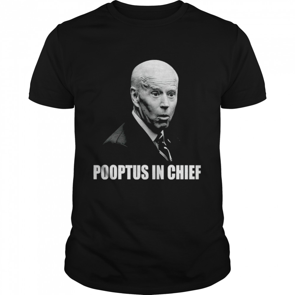 Joe Biden Pooptus In Chief Shirt