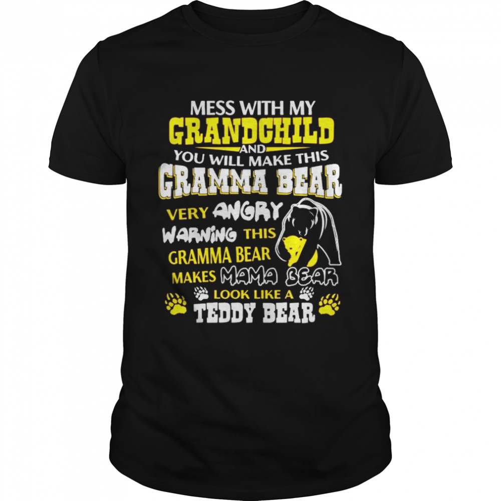 Mess with my grandchild you will make this grandma bear very angry shirt
