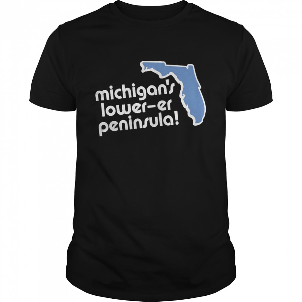 Michigan’s Lower-Er Peninsula Shirt