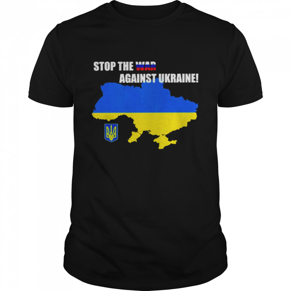 Stop The War Against Ukraine Shirt