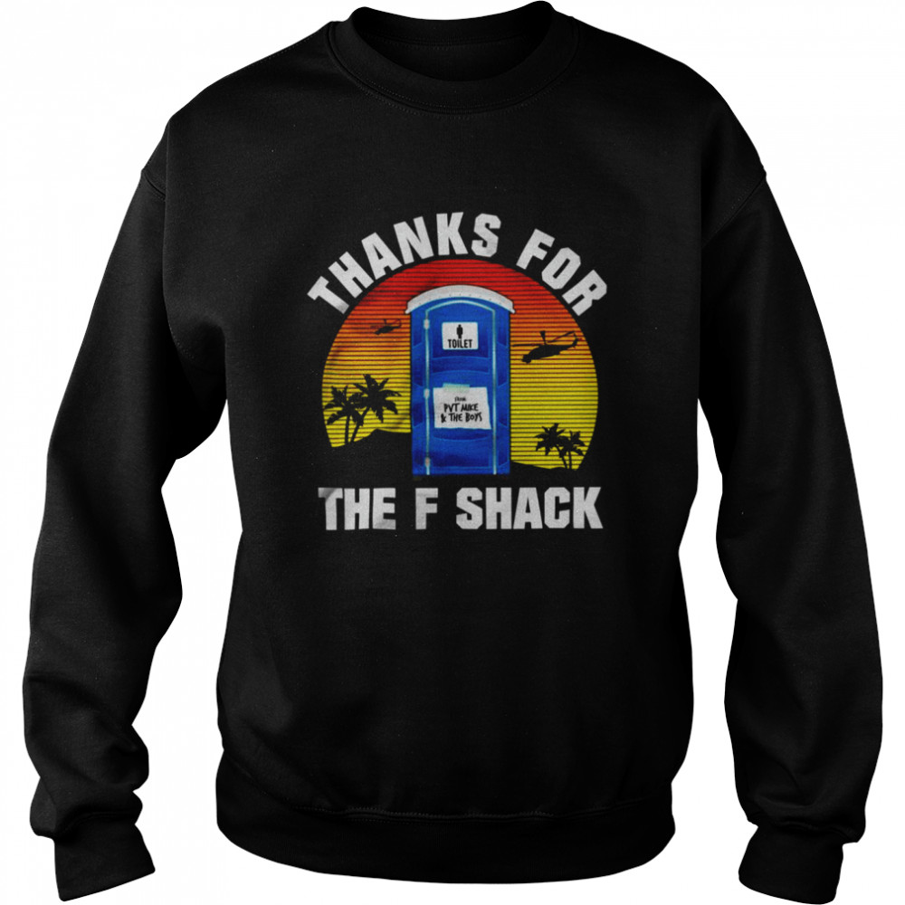 Thanks for the f shack shirt Unisex Sweatshirt