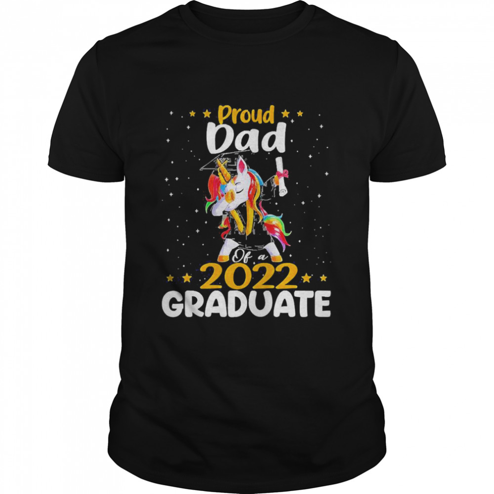 Unicorn Proud Dad Of A 2022 Graduate Shirt