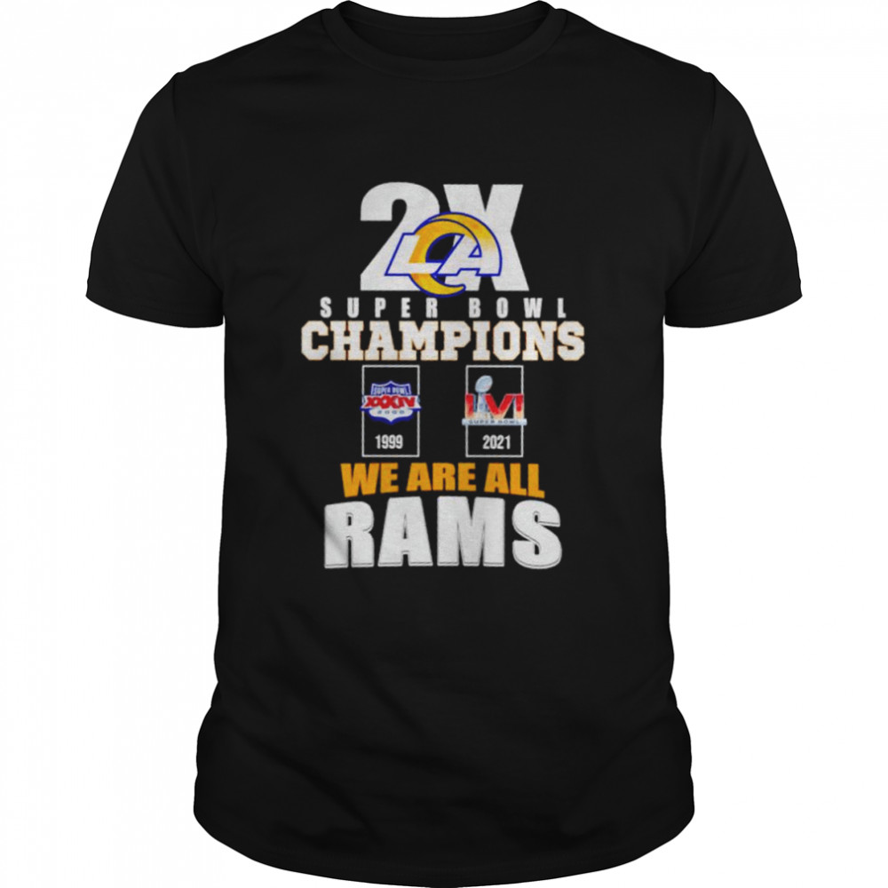 2x super bowl champions we are all Rams shirt
