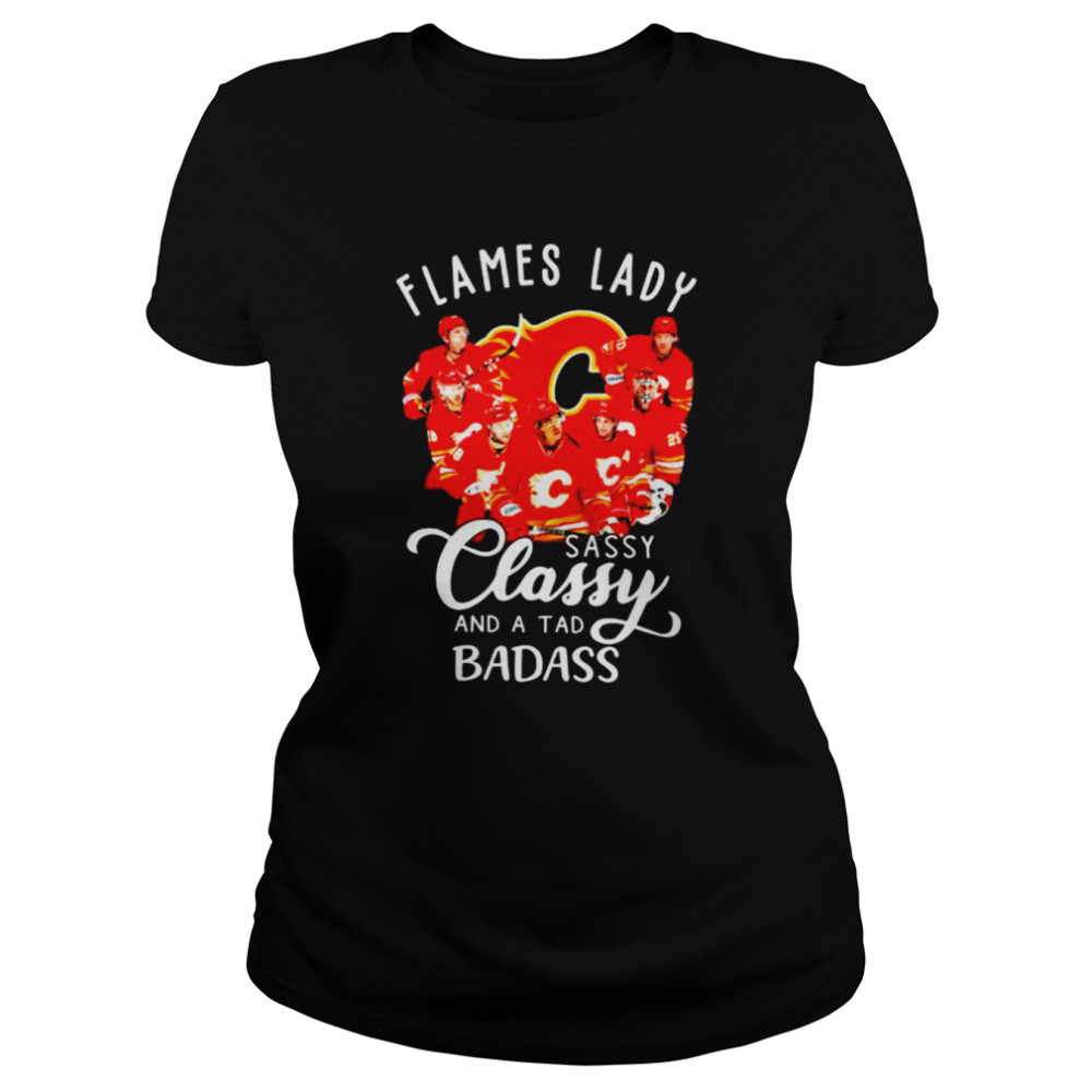 Calgary Flames Lady sassy Classy and a tad badass shirt Classic Women's T-shirt