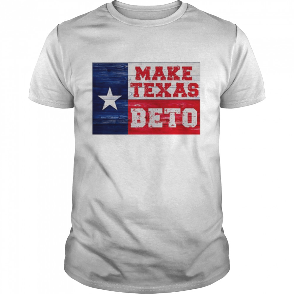 Make Texas Beto Shirt