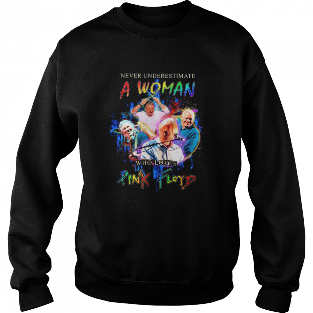 Never Underestimate A Woman Who Loves Pink Floyd shirt Unisex Sweatshirt