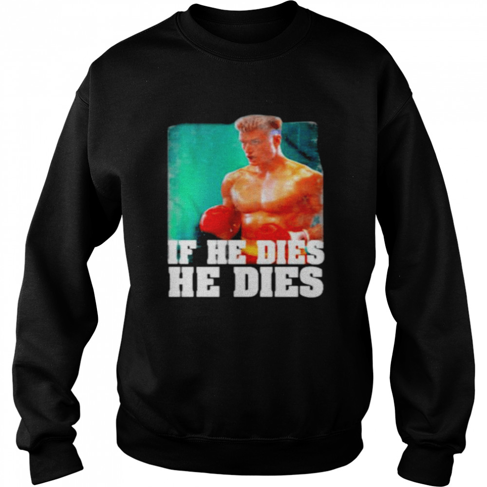 Rocky distressed if he dies he dies retro shirt Unisex Sweatshirt