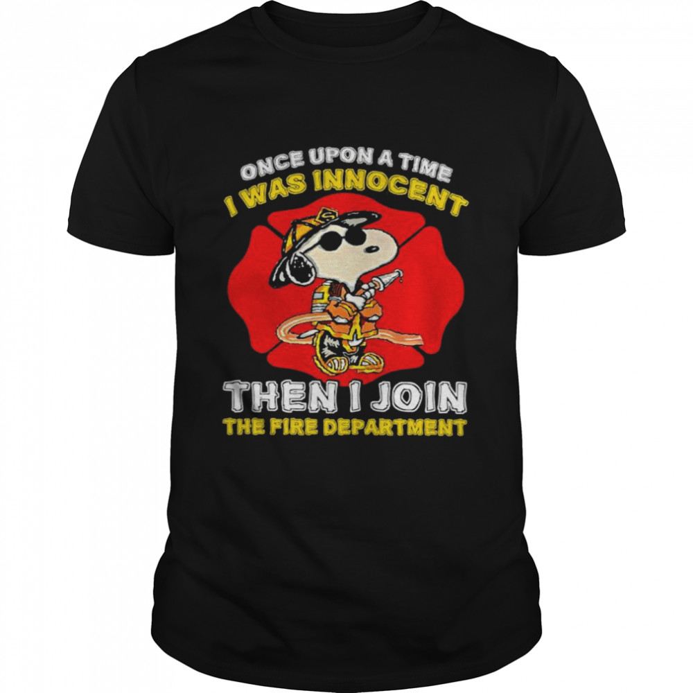Snoopy once upon a time I was innocent then I join the fire department shirt