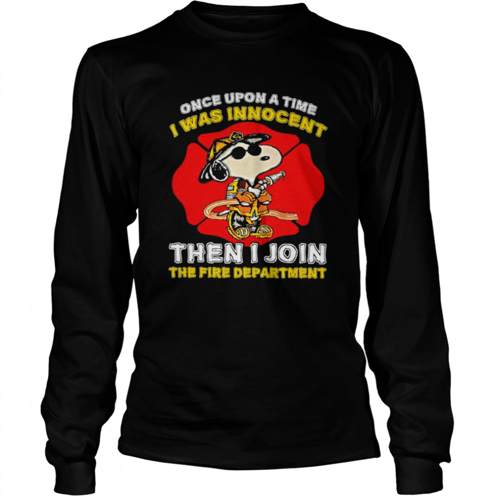 Snoopy once upon a time I was innocent then I join the fire department shirt Long Sleeved T-shirt