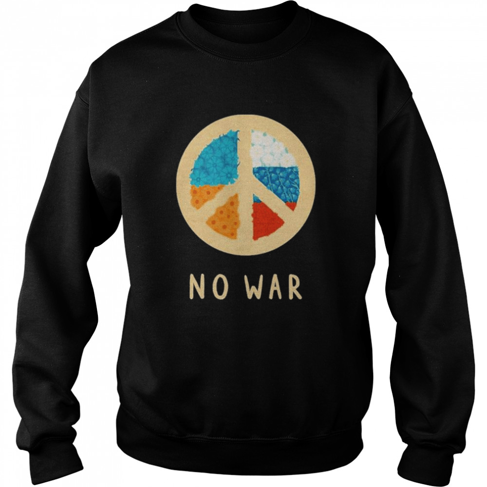 Stop War Tee No War Ukraine And Russia Unisex Sweatshirt