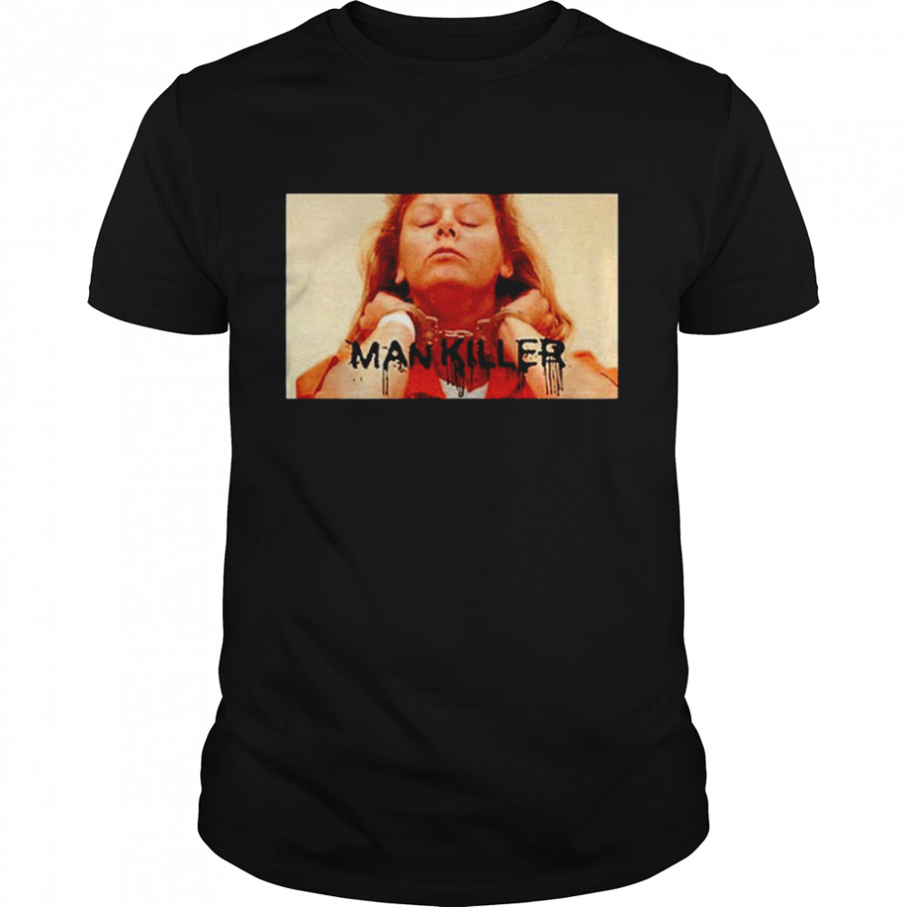 Aileen Wuornos Man Killer Shirt