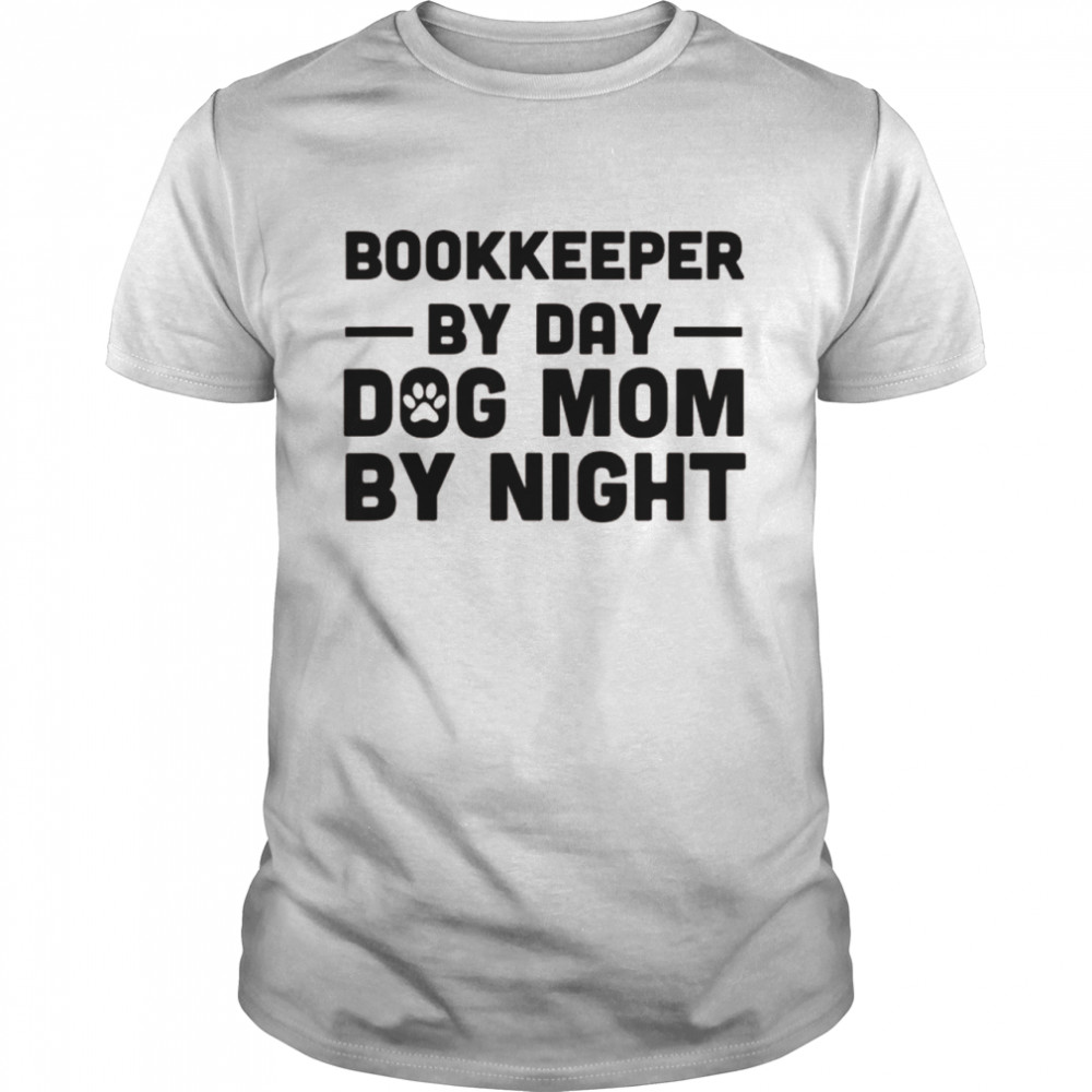 Bookkeeper By Day Dog Mom By Night Shirt