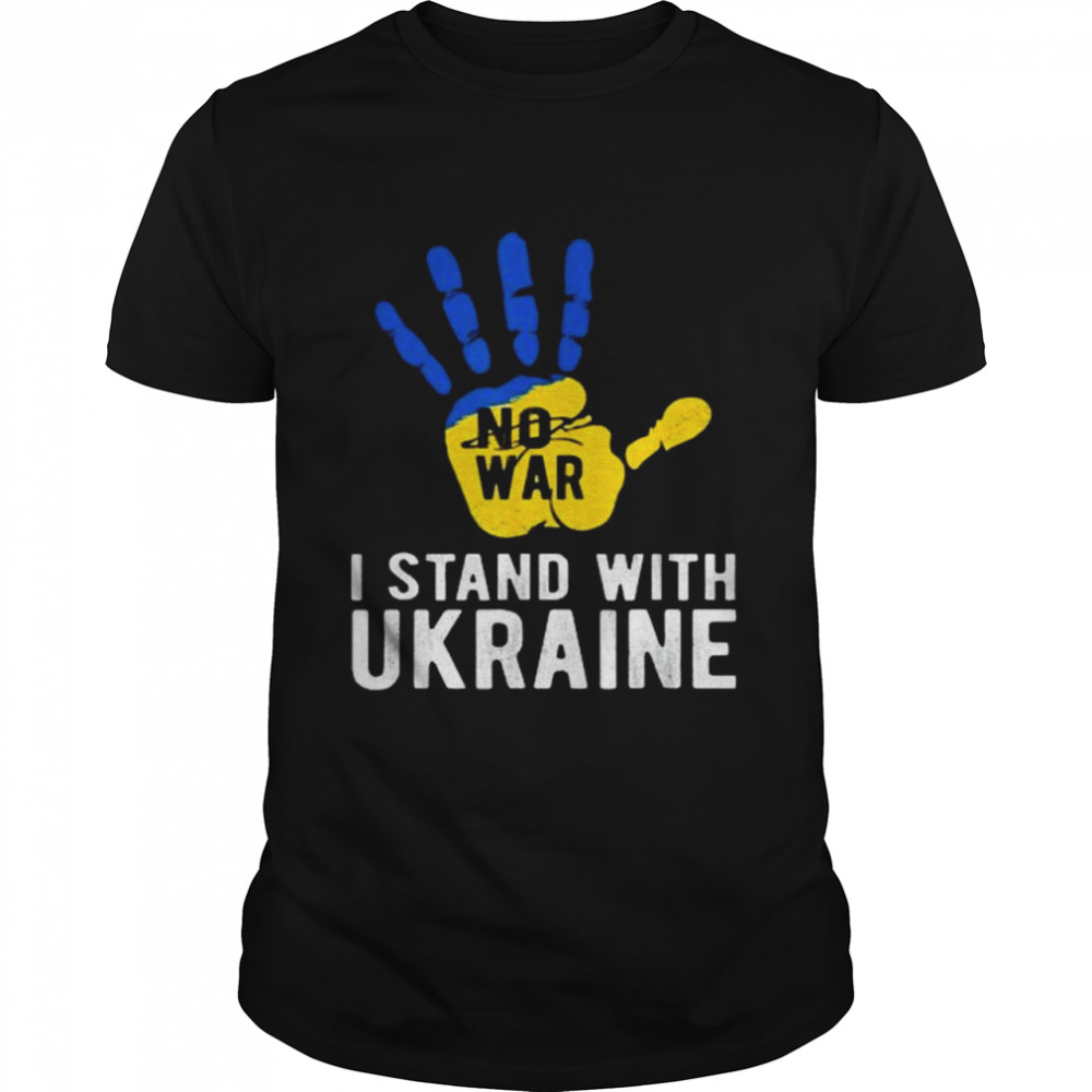 Hand No War I Stand With Ukraine Support Ukraine Flag Shirt