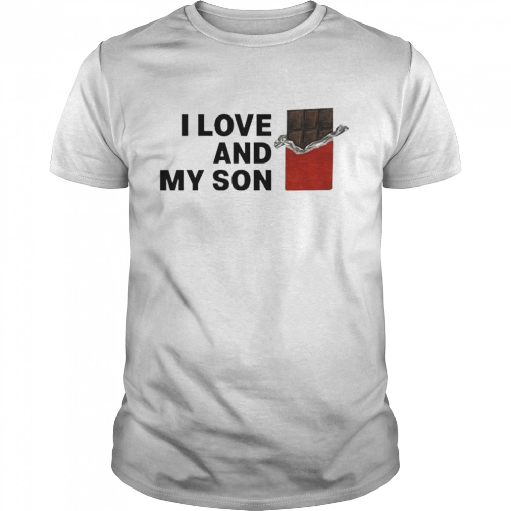 I love chocolate and my son shirt