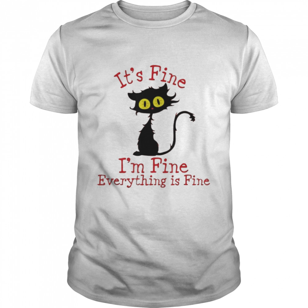 Its Fine Im Fine Everythings Fine 2022 Shirt