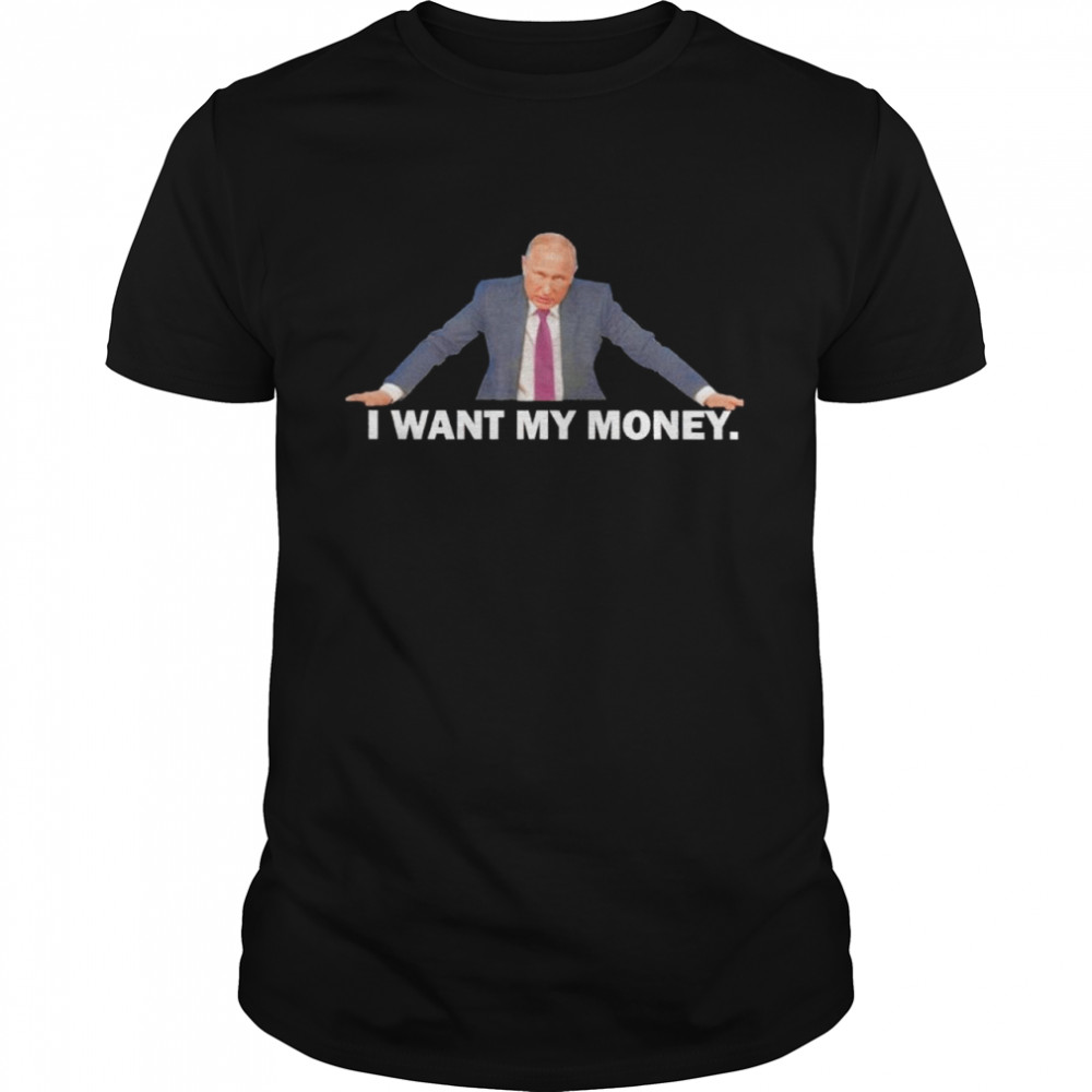 Putin I Want My Money Shirt