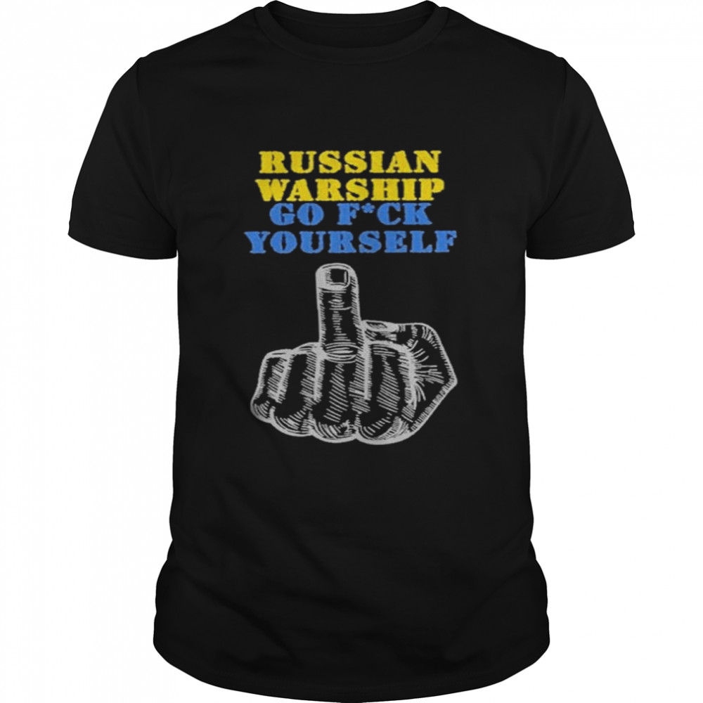 Russian Warship Go F Yourself Ukraine Flag Free Ukraine Shirt
