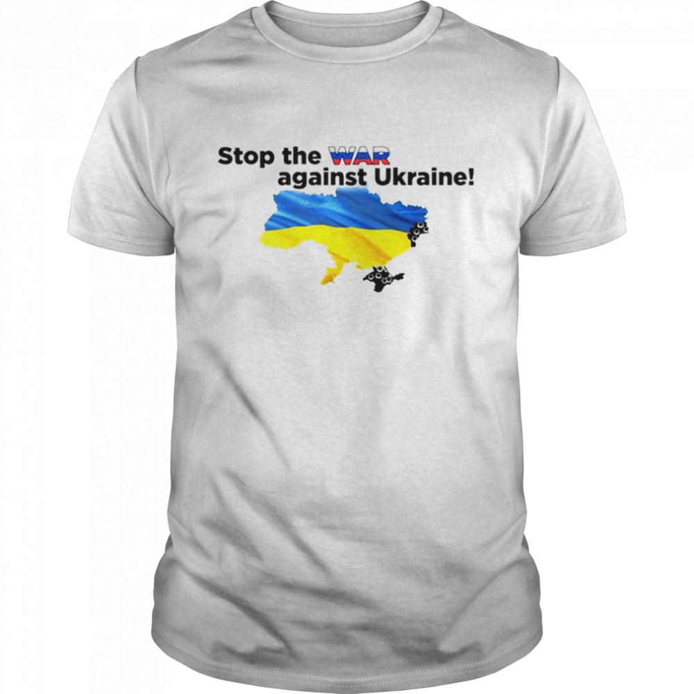 Stop The War Against Ukraine Shirt