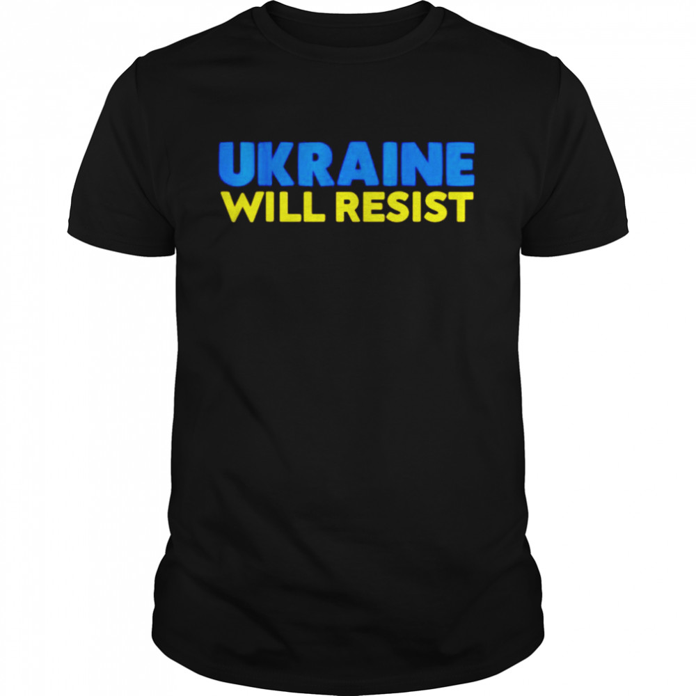 Ukraine will resist shirt