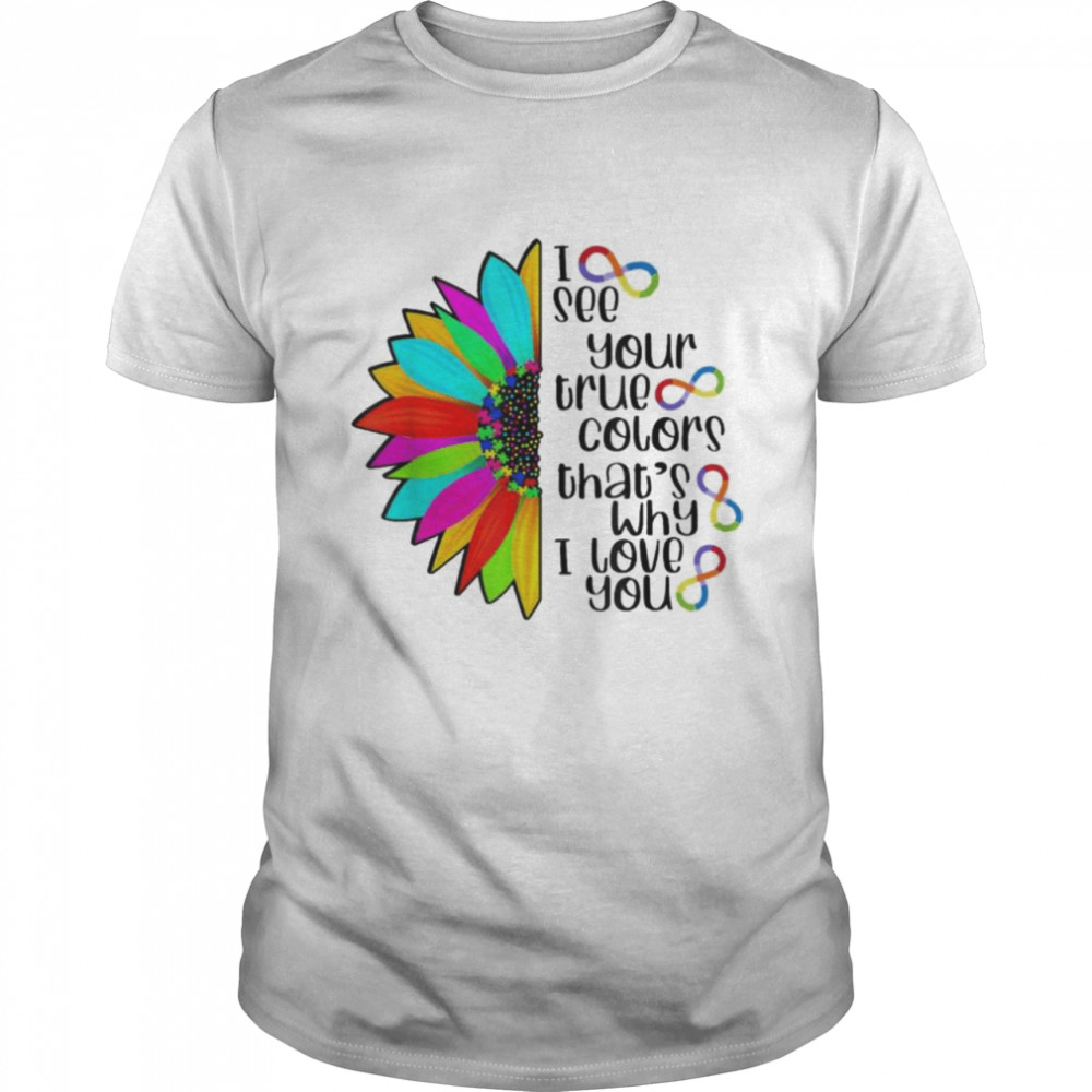 I See Your True Color Infinity Rainbow Neurodiversity Autism T-Shirt