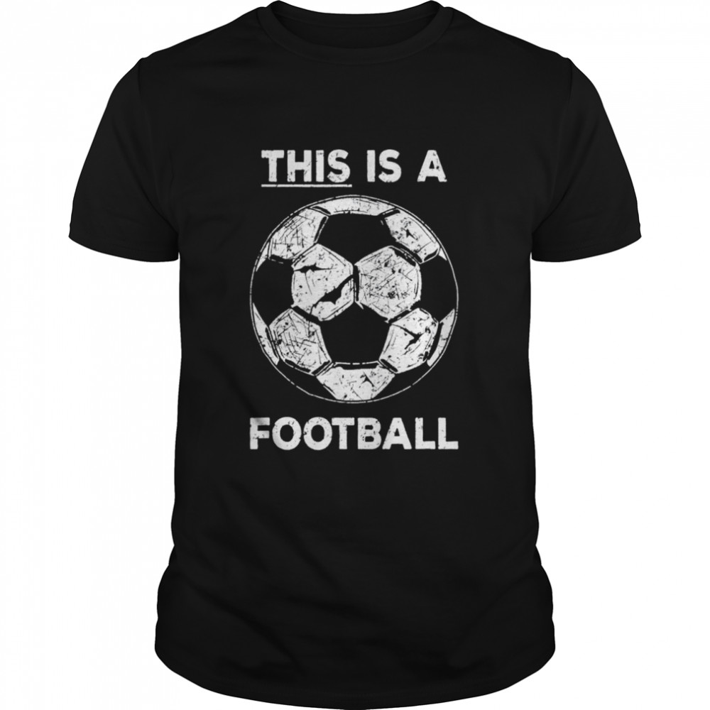 This Is A Football Soccer Lover shirt
