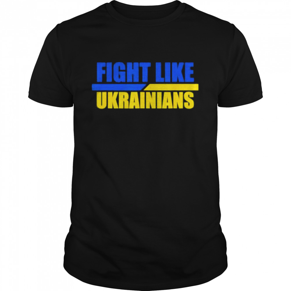 Fight Like Ukrainians shirt