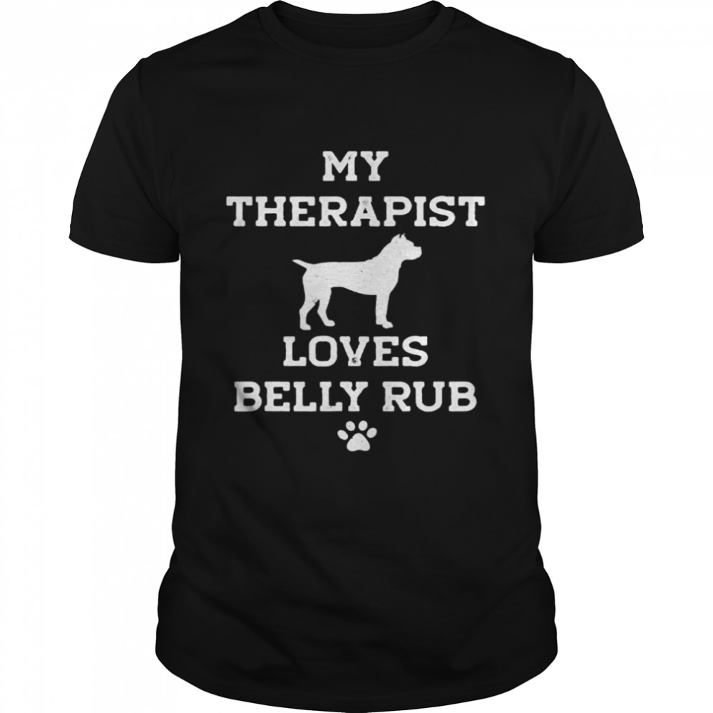 Boxer My Therapist Loves Belly Rub shirt