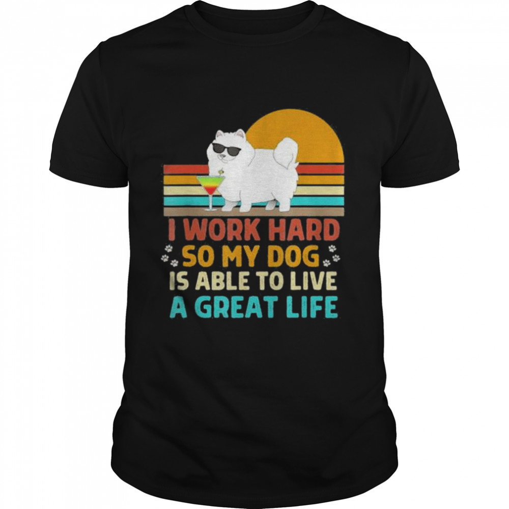 I Work Hard So My Dog Can Live a Great Life Dog Owner shirt Classic Men's T-shirt