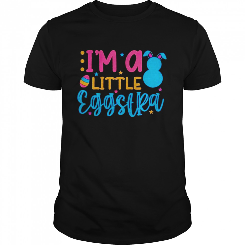 I’m A Little Eggstra Shirt