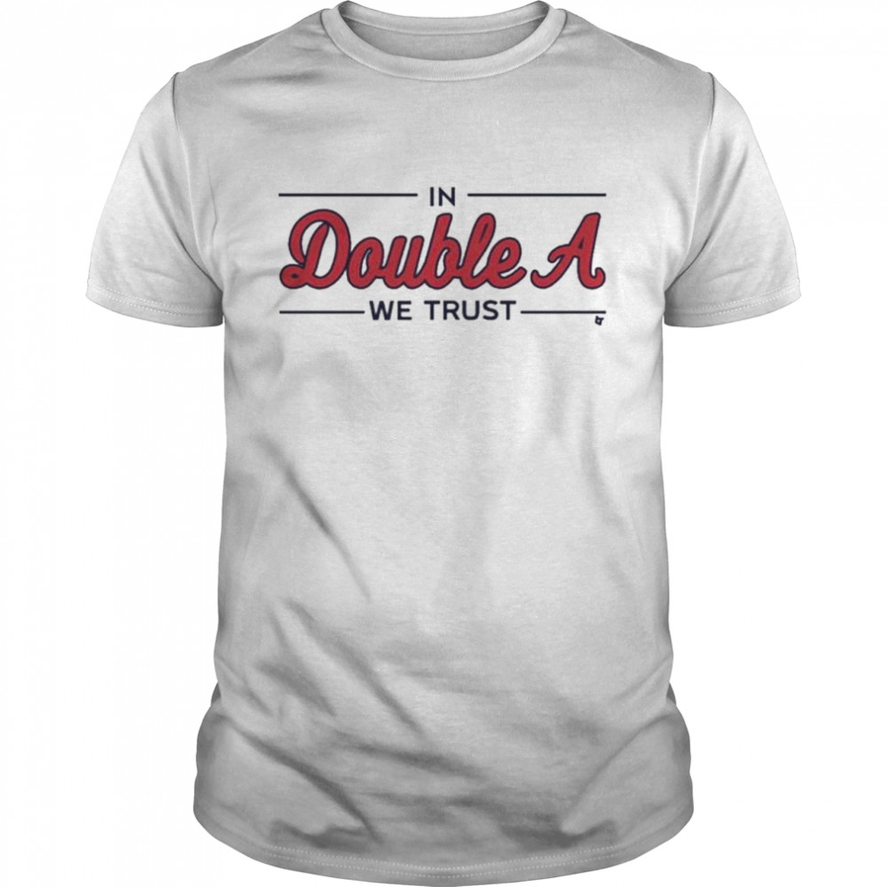 In Double A We Trust Atlanta Braves T-Shirt