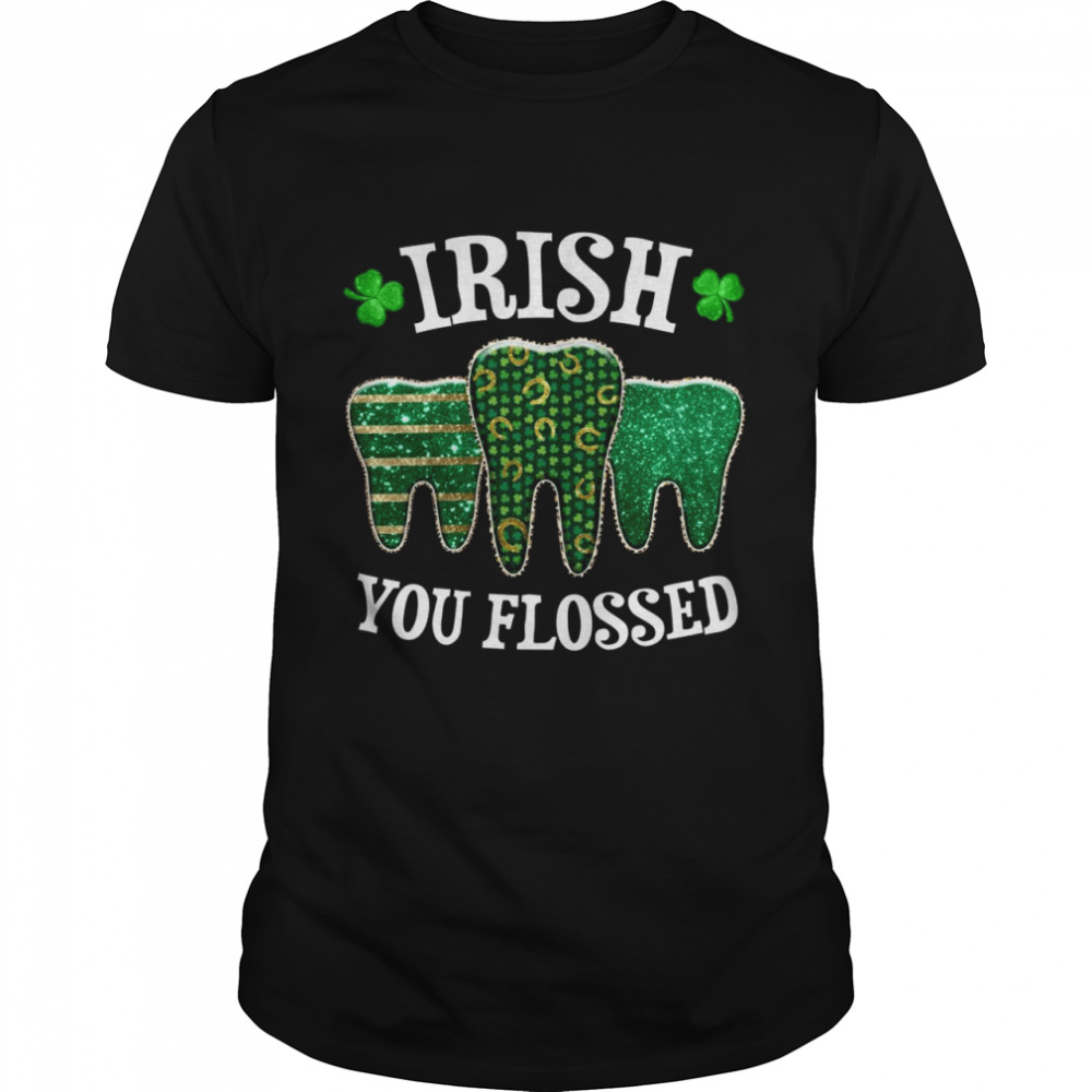 Irish You Flossedth St Patricks Day Dentist Dental Squad Shirt