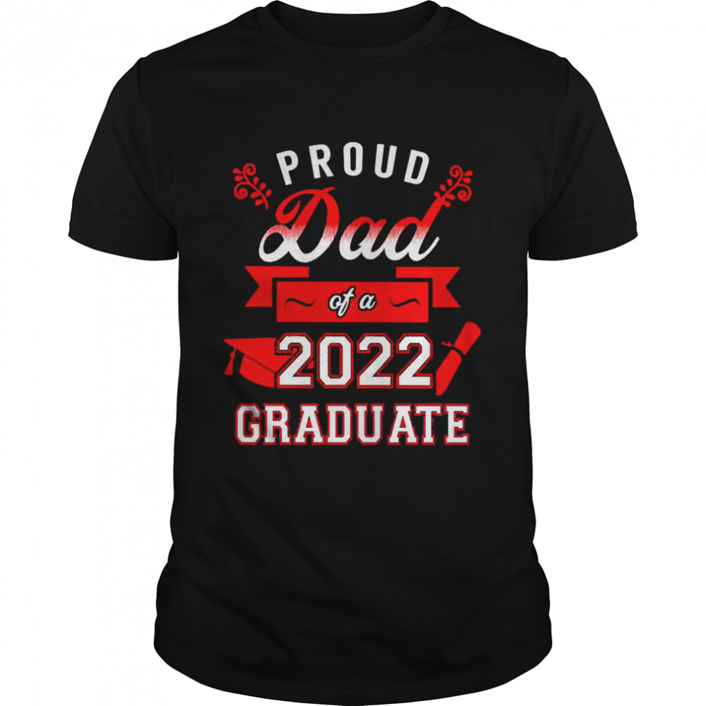 Proud Dad Of A 2022 Graduate Red Shirt