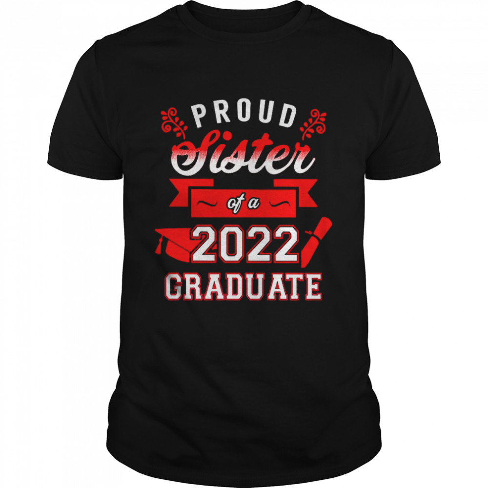 Proud Sister Of A 2022 Graduate Red Shirt