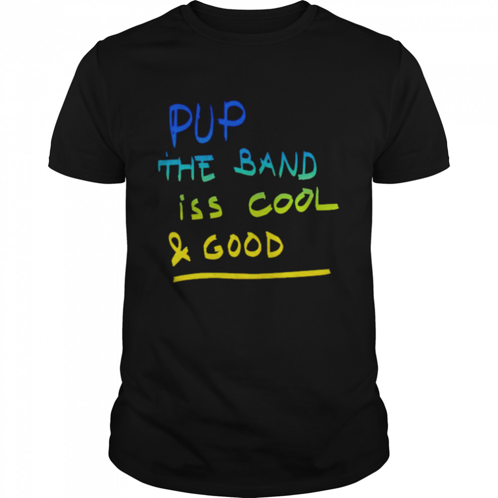 Pub The Band Iss Cool And Good Shirt