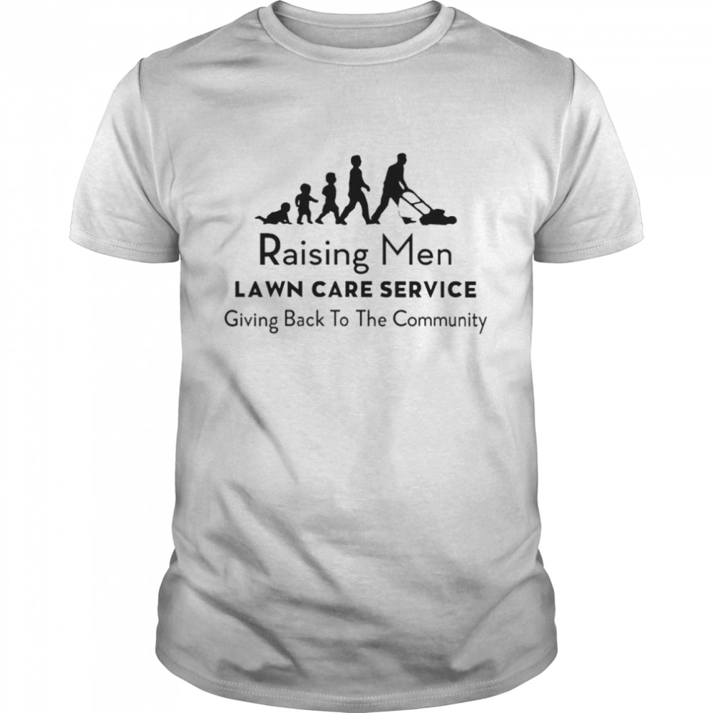 Raising men lawn care service shirt