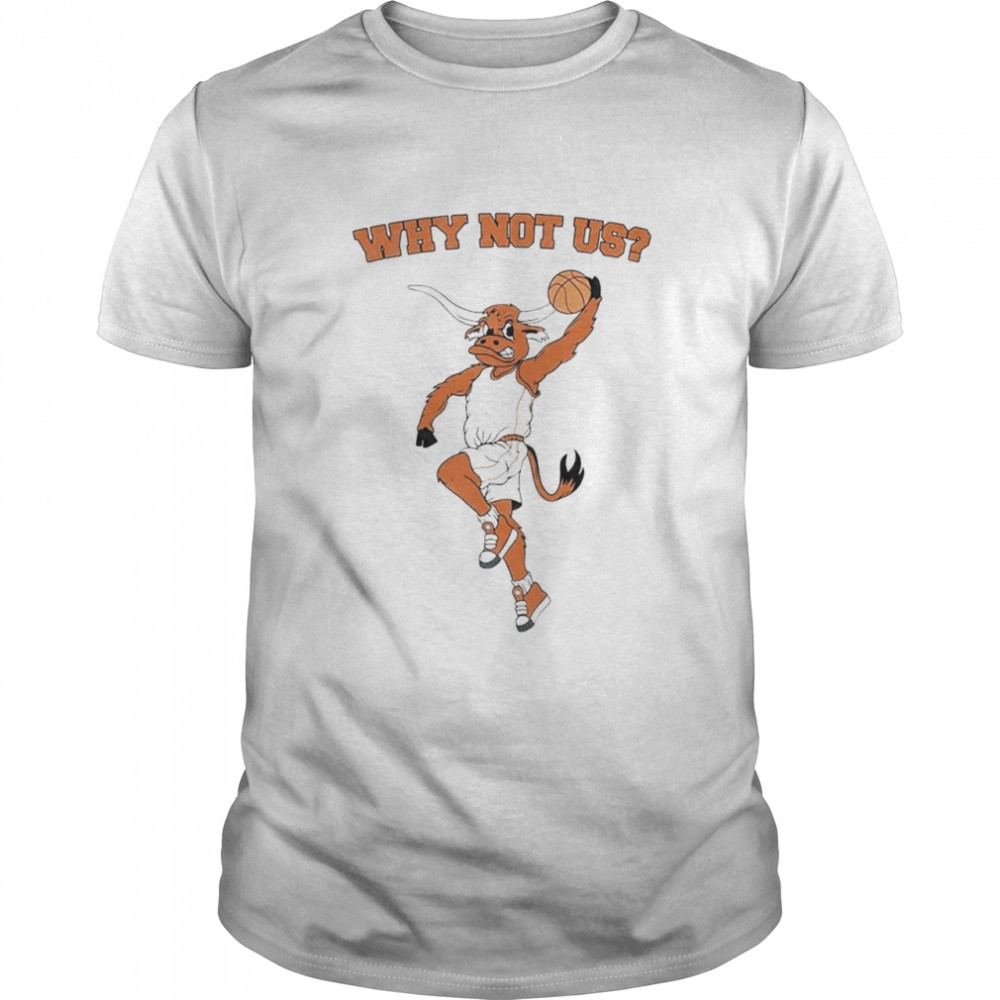 Why Not Us Tx Shirt