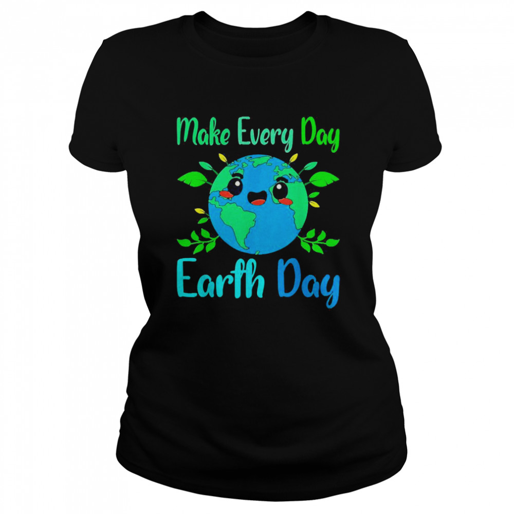 Make Every Day Earth Day 2022  Classic Women's T-shirt