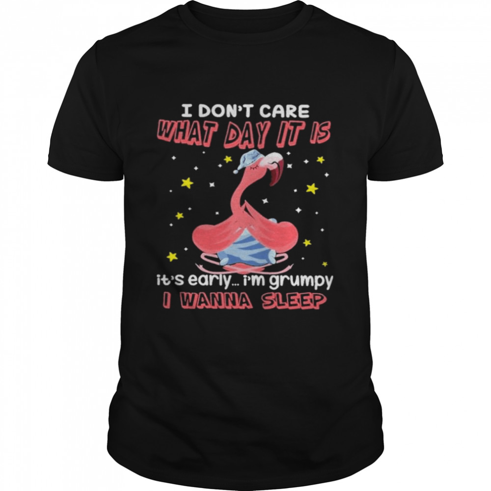 Flamingo I dont care what day it is its early im grumpy I wanna sleep shirt Classic Men's T-shirt