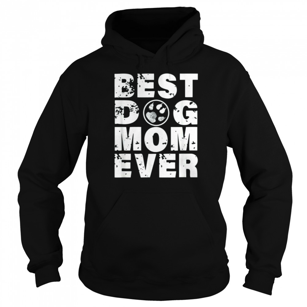 Best Dog Mom Ever T-shirt Unisex Hoodie