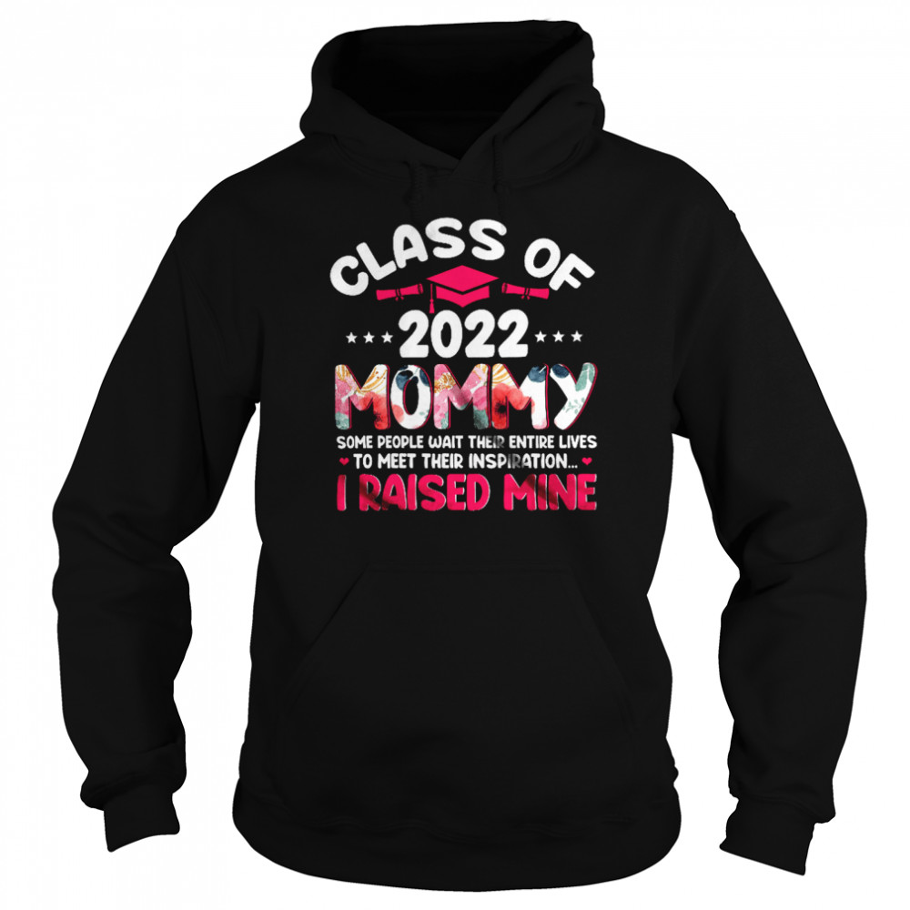Class Of 2022 Mommy Meet Their Inspiration Floral Mother's Day Graduation Unisex Hoodie