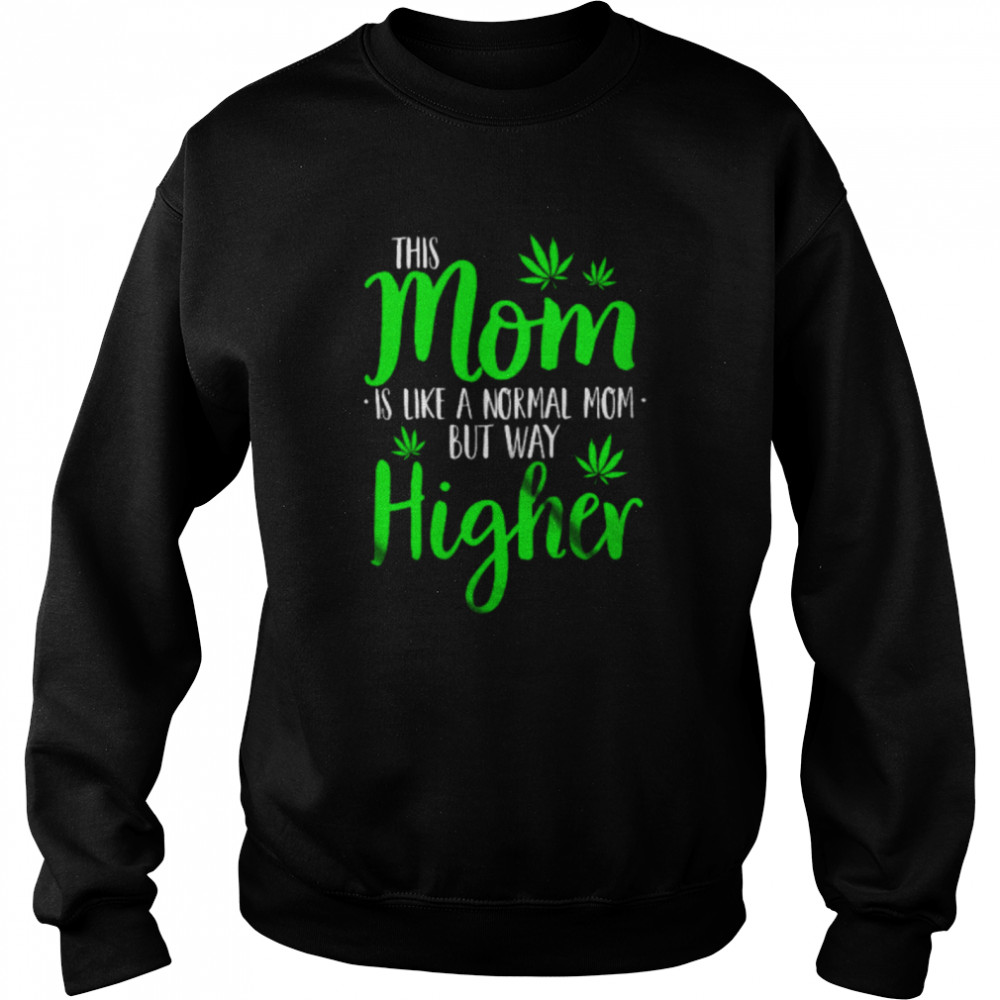 Mom Definition Way Higher Mother's Day Weed Smoker Stoner Family Unisex Sweatshirt