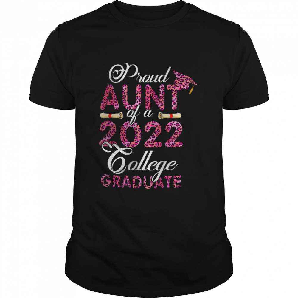 Proud Aunt Of A 2022 College Graduate Mother's Day Leopard Graduation T-Shirt