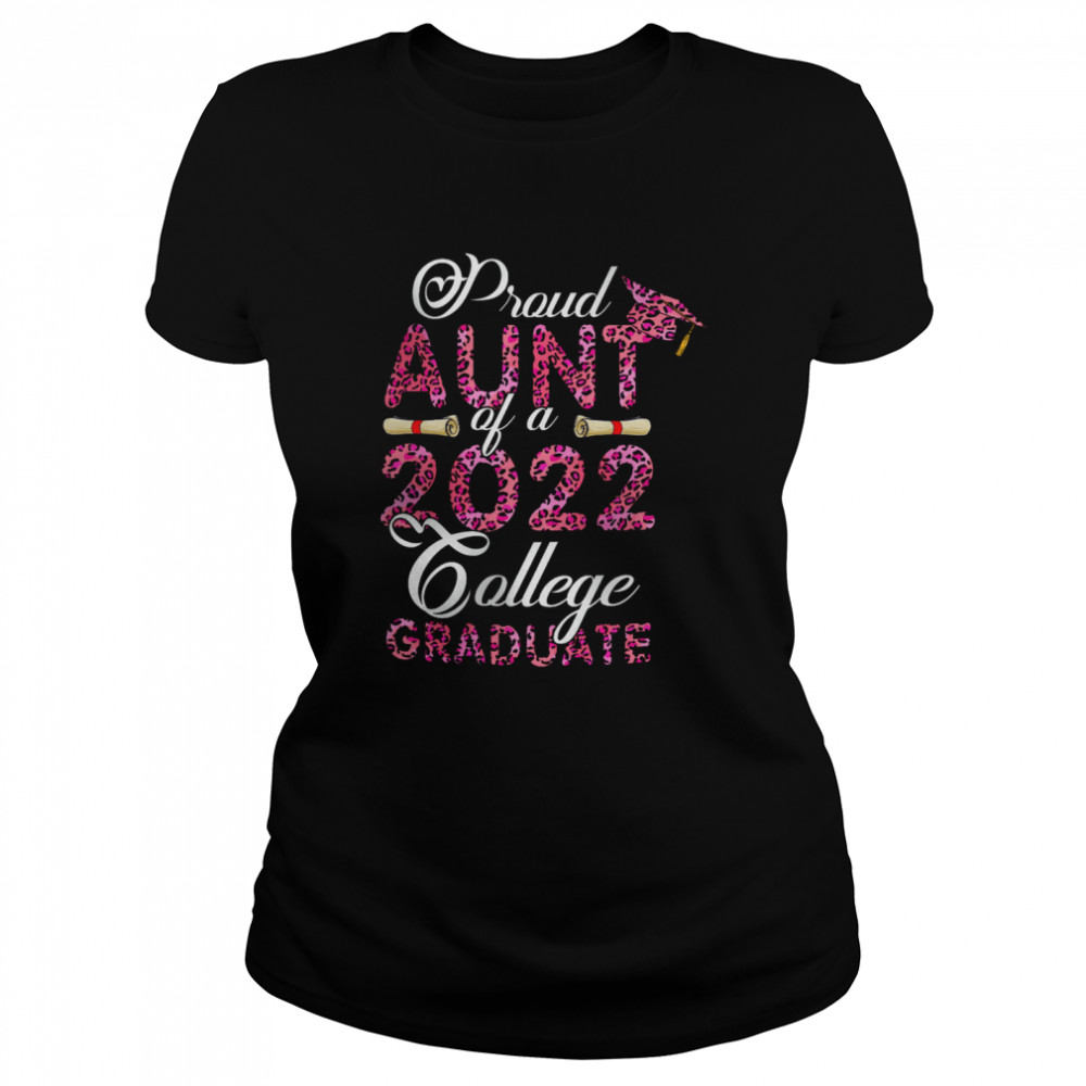 Proud Aunt Of A 2022 College Graduate Mother's Day Leopard Graduation T- Classic Women's T-shirt