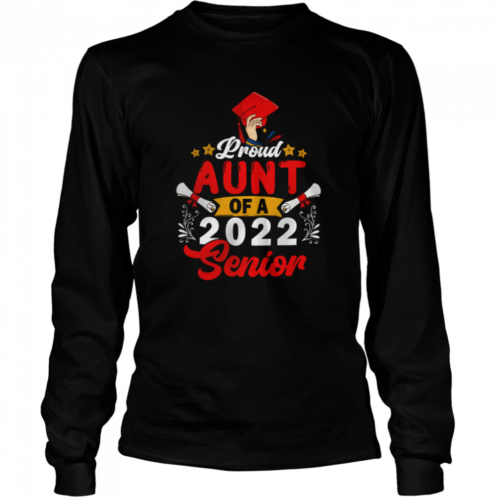 Proud Aunt Of A 2022 Senior Mother's Day Graduate Graduation Family T- Long Sleeved T-shirt