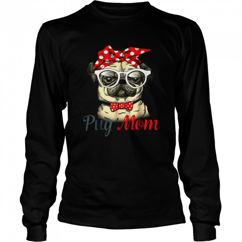 Pug Mom Mother's Day Funny Pug Mother's Day T- Long Sleeved T-shirt